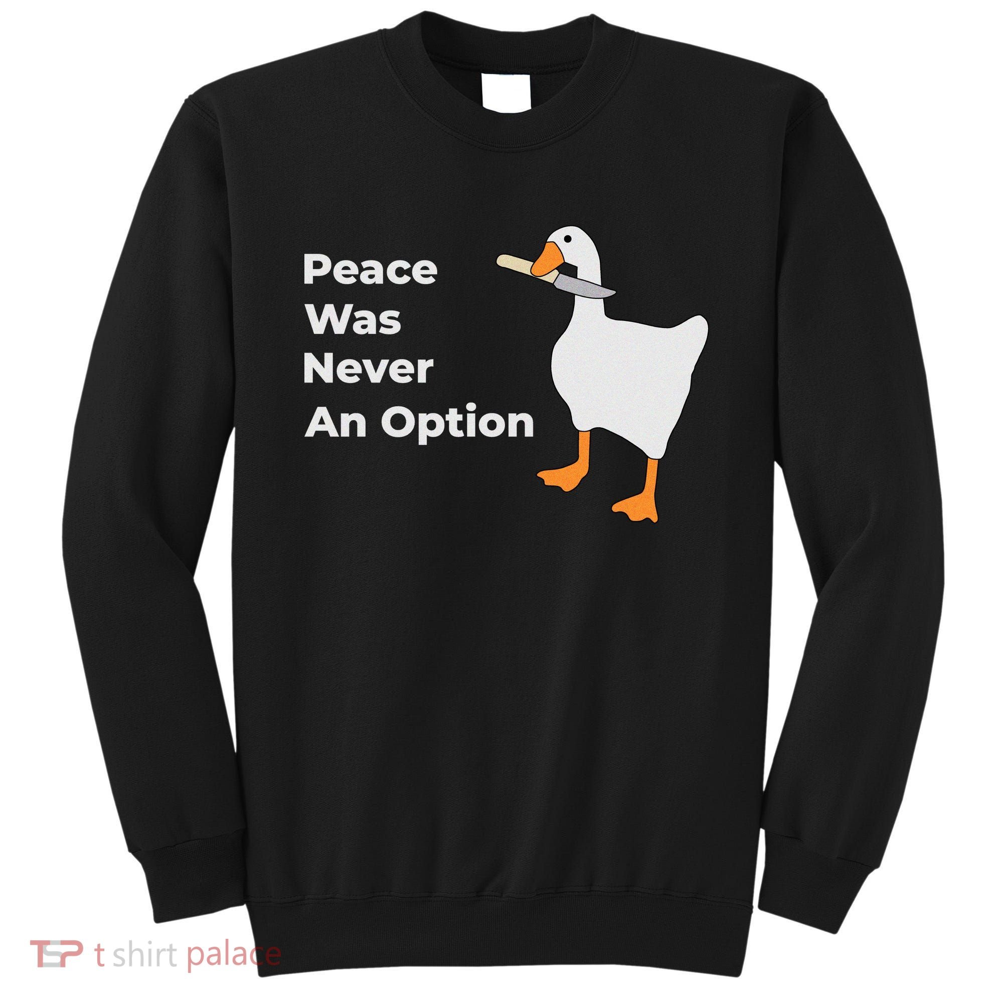 Peace Was Never An Option Duck Funny Sweatshirt