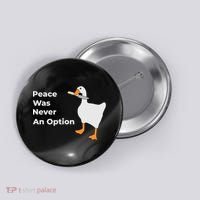 Peace Was Never An Option Duck Funny Button thumb 0