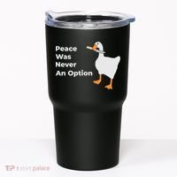 Peace Was Never An Option Duck Funny Tumbler thumb 0