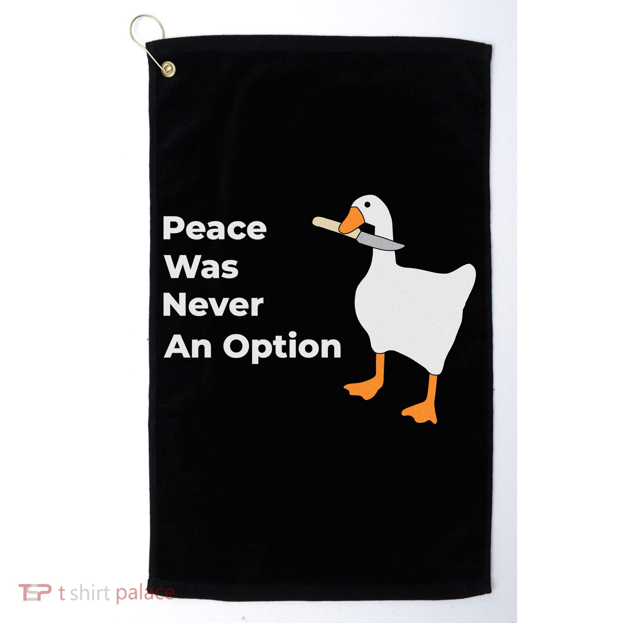 Peace Was Never An Option Duck Funny Golf Towel