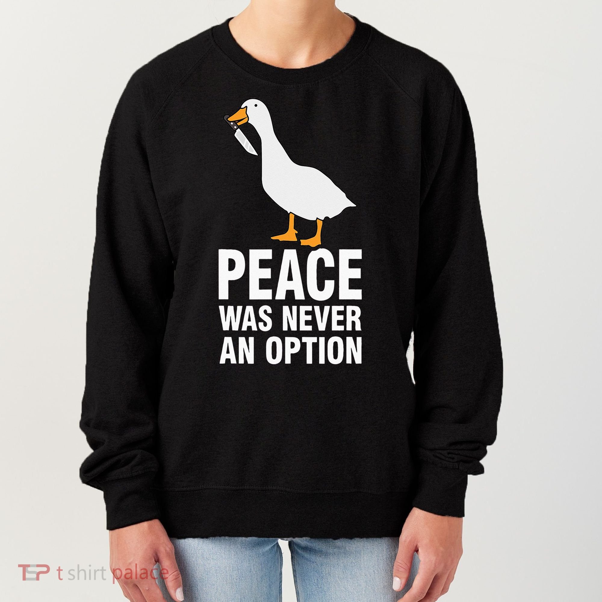 Peace Was Never An Option  Goose Meme  Women's Sweatshirt