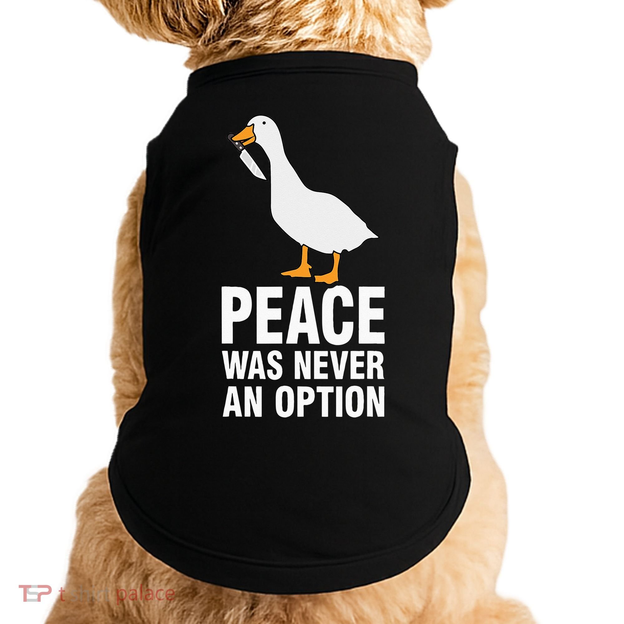 Peace Was Never An Option  Goose Meme  Doggie Tank
