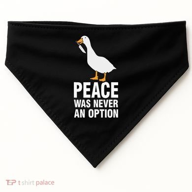 Peace Was Never An Option  Goose Meme  USA-Made Doggie Bandana