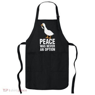 Peace Was Never An Option  Goose Meme  Apron