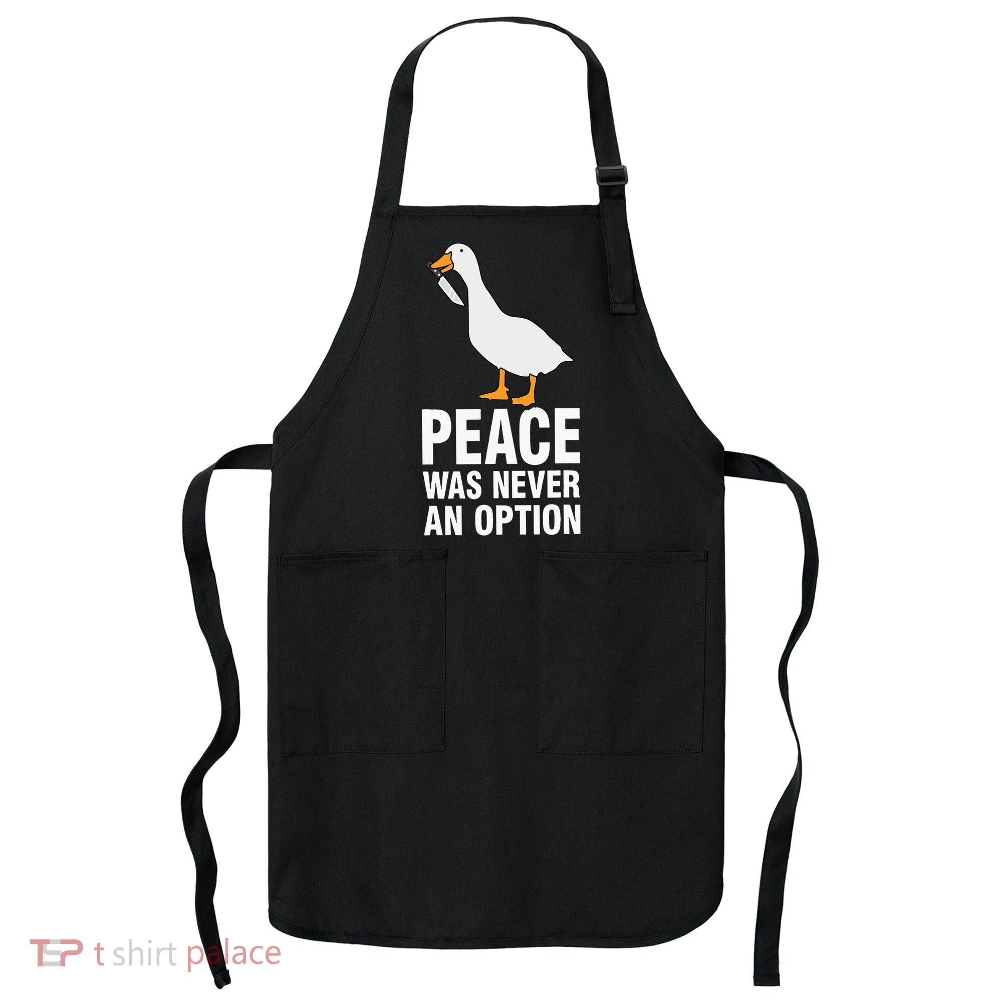 Peace Was Never An Option  Goose Meme  Apron