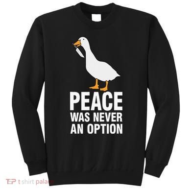 Peace Was Never An Option  Goose Meme  Sweatshirt