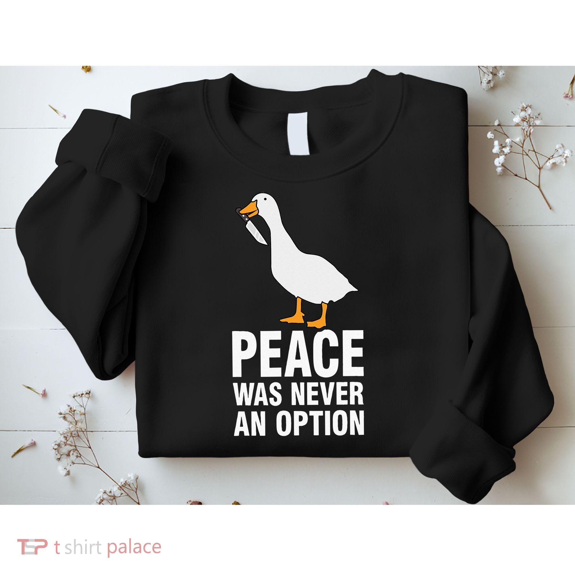 Peace Was Never An Option  Goose Meme  Sweatshirt