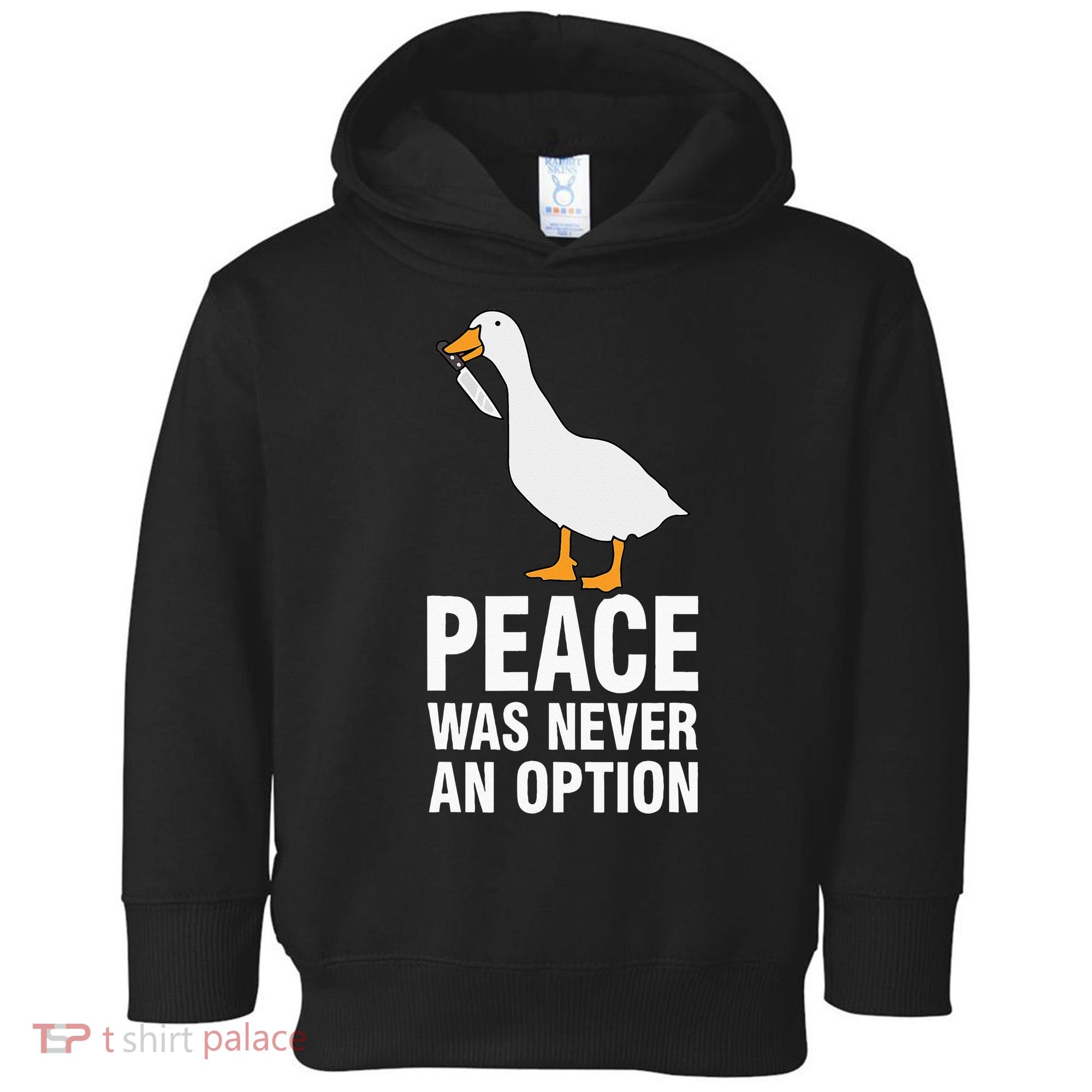 Peace Was Never An Option  Goose Meme  Toddler Hoodie