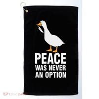 Peace Was Never An Option  Goose Meme  Golf Towel thumb 0