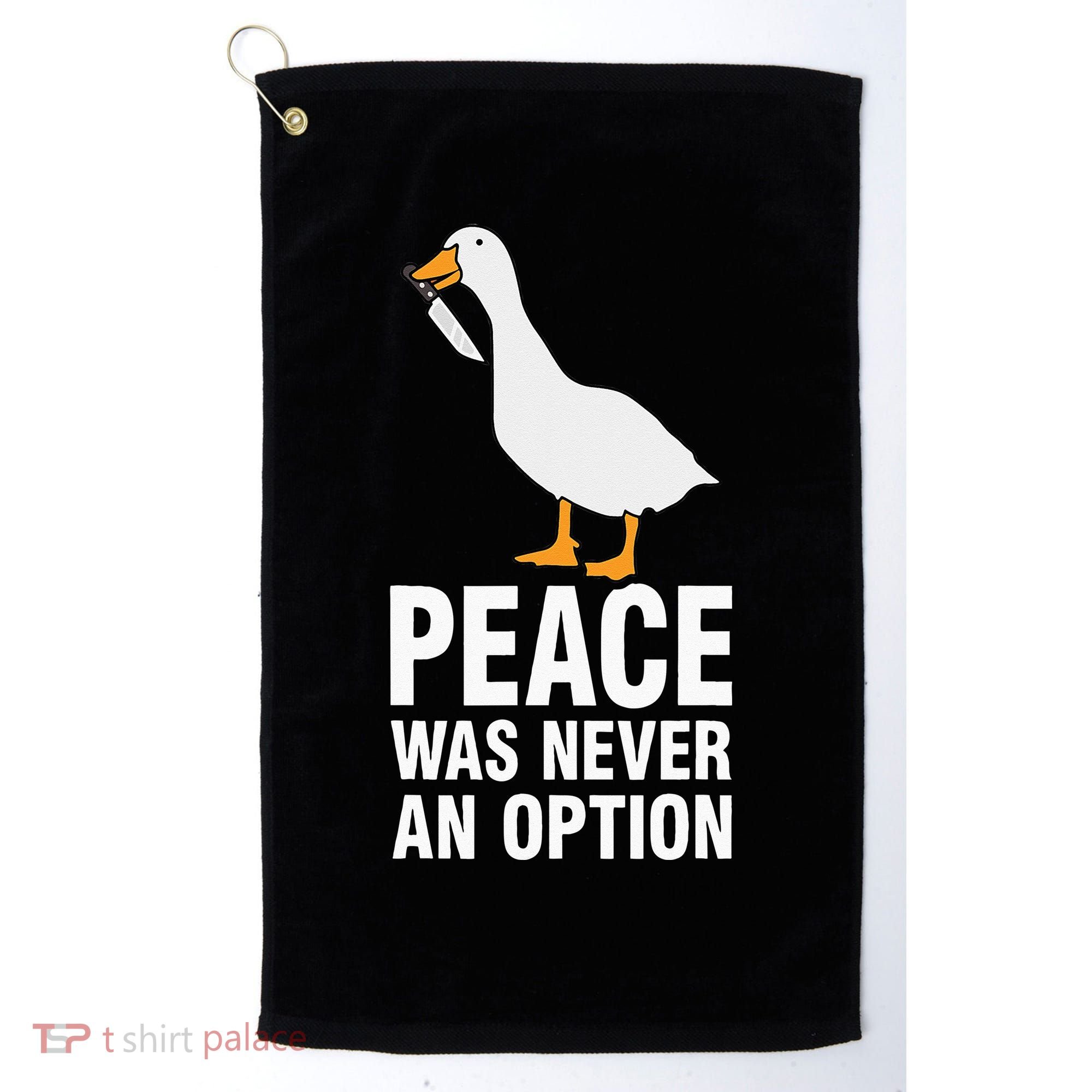 Peace Was Never An Option  Goose Meme  Golf Towel