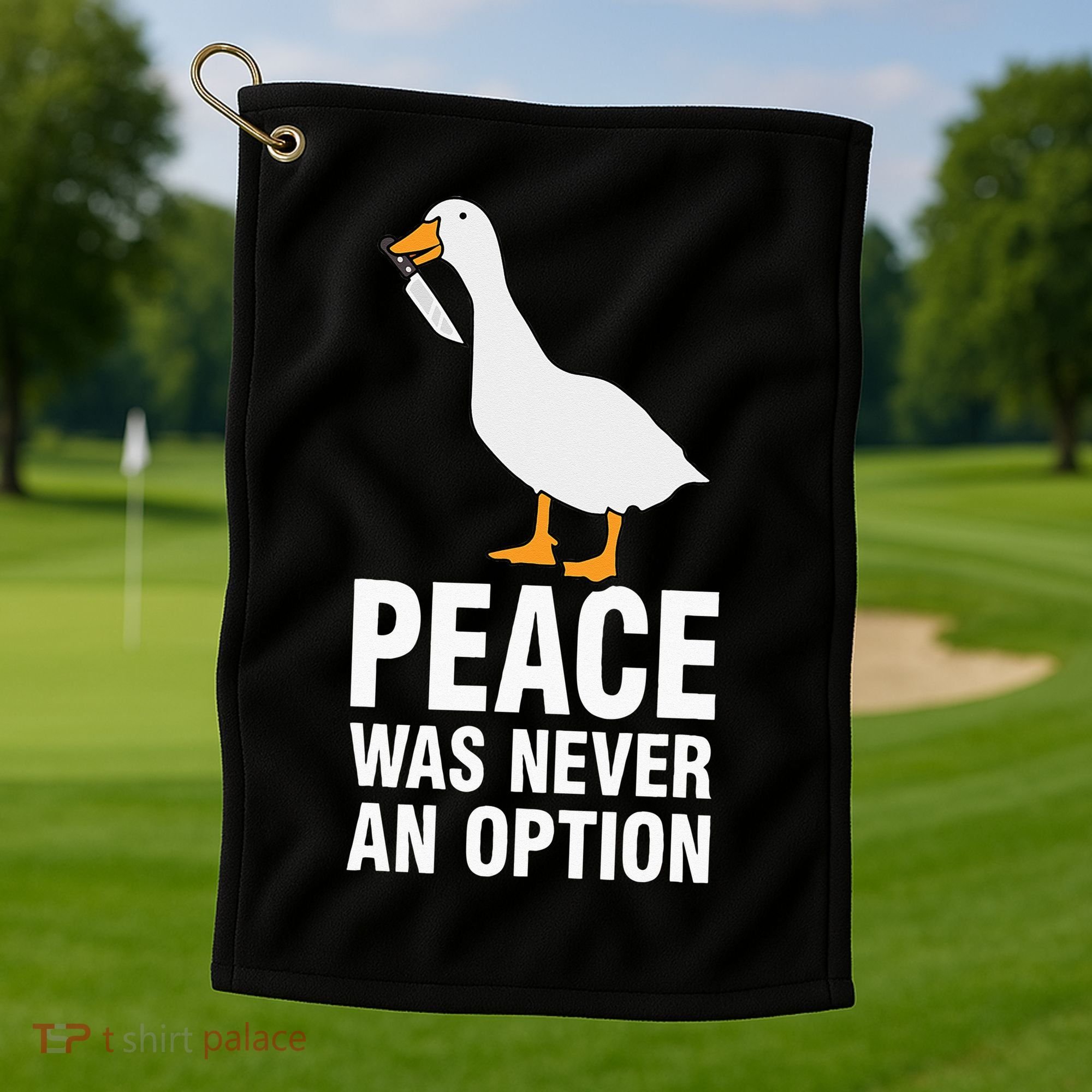 Peace Was Never An Option  Goose Meme  Golf Towel