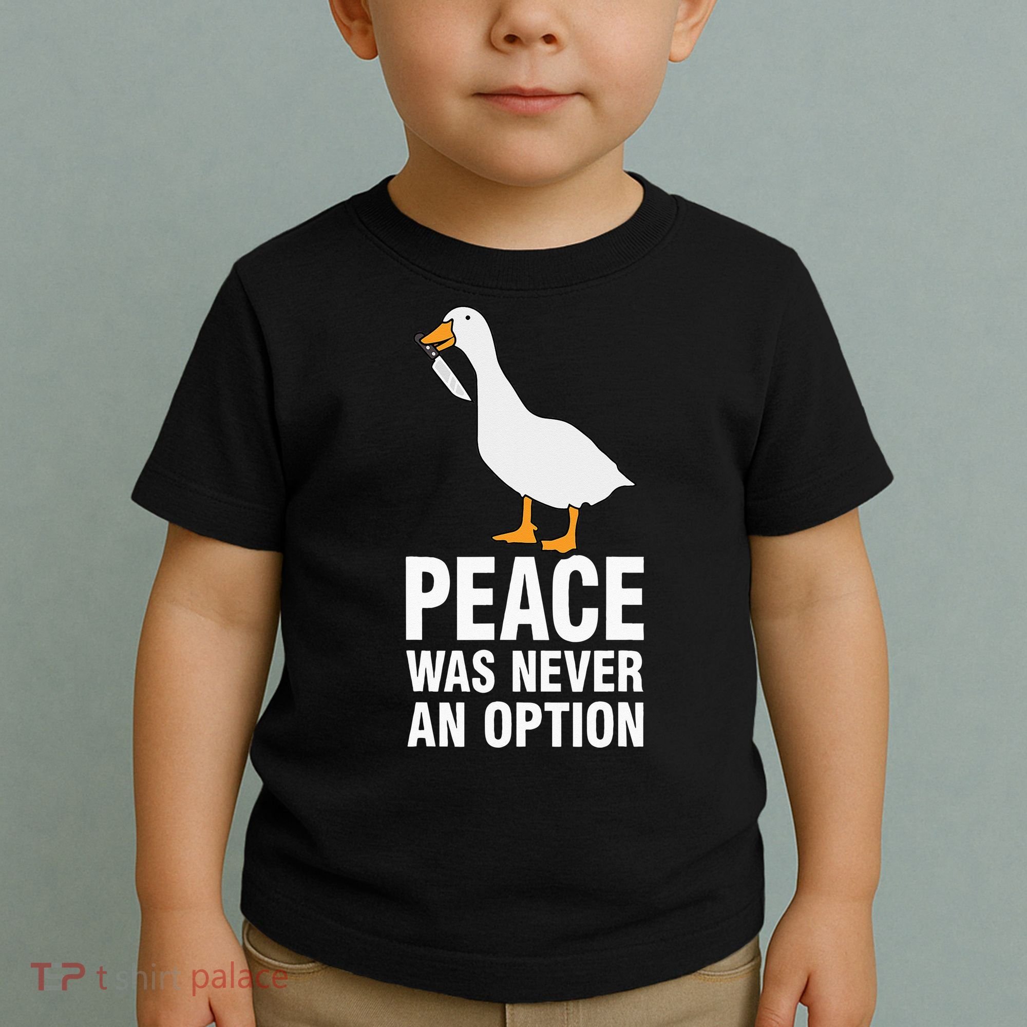 Peace Was Never An Option  Goose Meme  Toddler T-Shirt