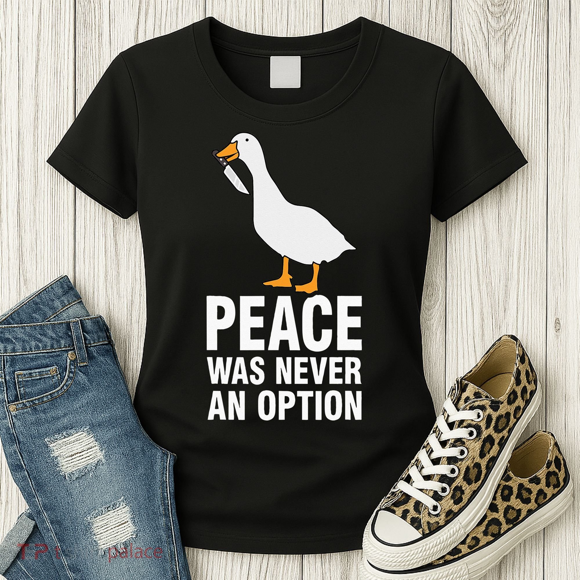 Peace Was Never An Option  Goose Meme  Women's T-Shirt