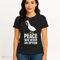 Peace Was Never An Option  Goose Meme  Women's T-Shirt thumb 4