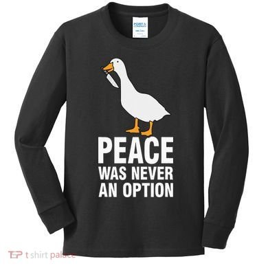 Peace Was Never An Option  Goose Meme  Kids Long Sleeve Shirt