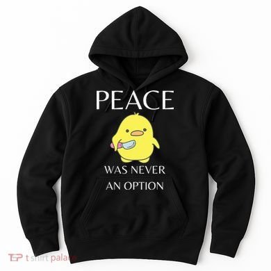 Peace Was Never An Option Duck With Knife Duck With Knife Hoodie
