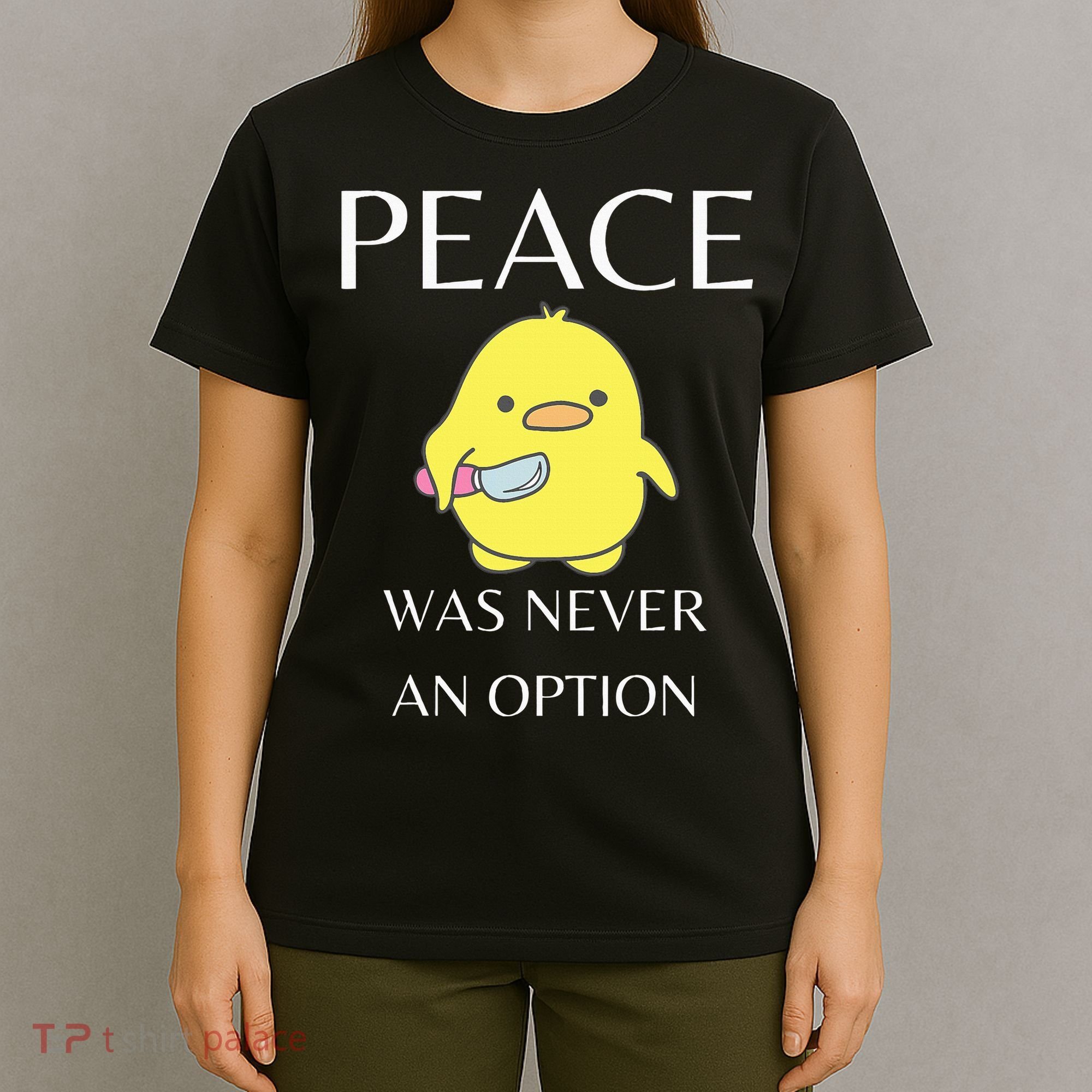 Peace Was Never An Option Duck With Knife Duck With Knife T-Shirt