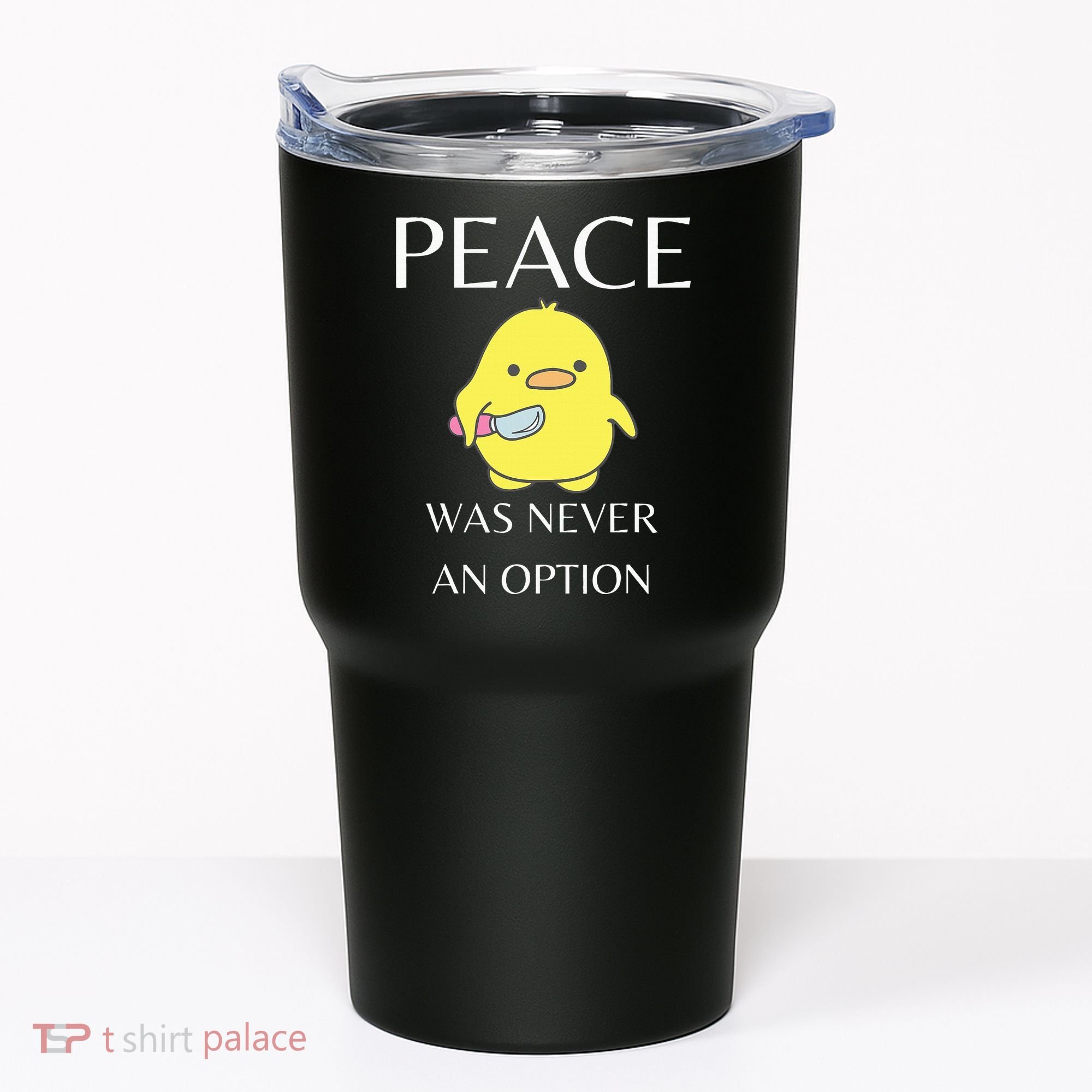 Peace Was Never An Option Duck With Knife Duck With Knife Tumbler