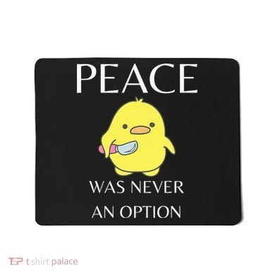 Peace Was Never An Option Duck With Knife Duck With Knife Mousepad