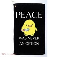 Peace Was Never An Option Duck With Knife Duck With Knife Golf Towel thumb 0