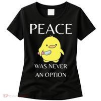Peace Was Never An Option Duck With Knife Duck With Knife Women's T-Shirt thumb 0