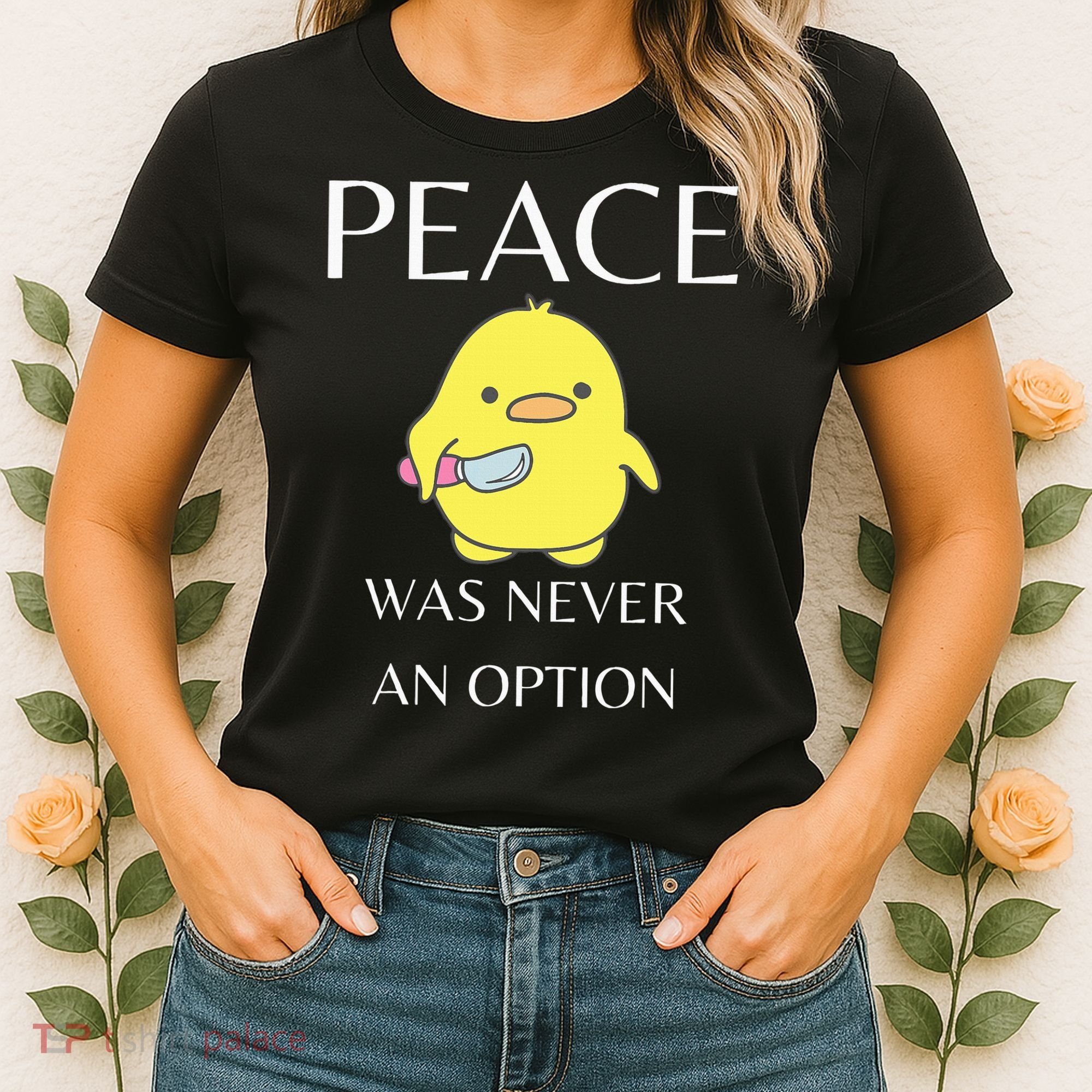 Peace Was Never An Option Duck With Knife Duck With Knife Women's T-Shirt