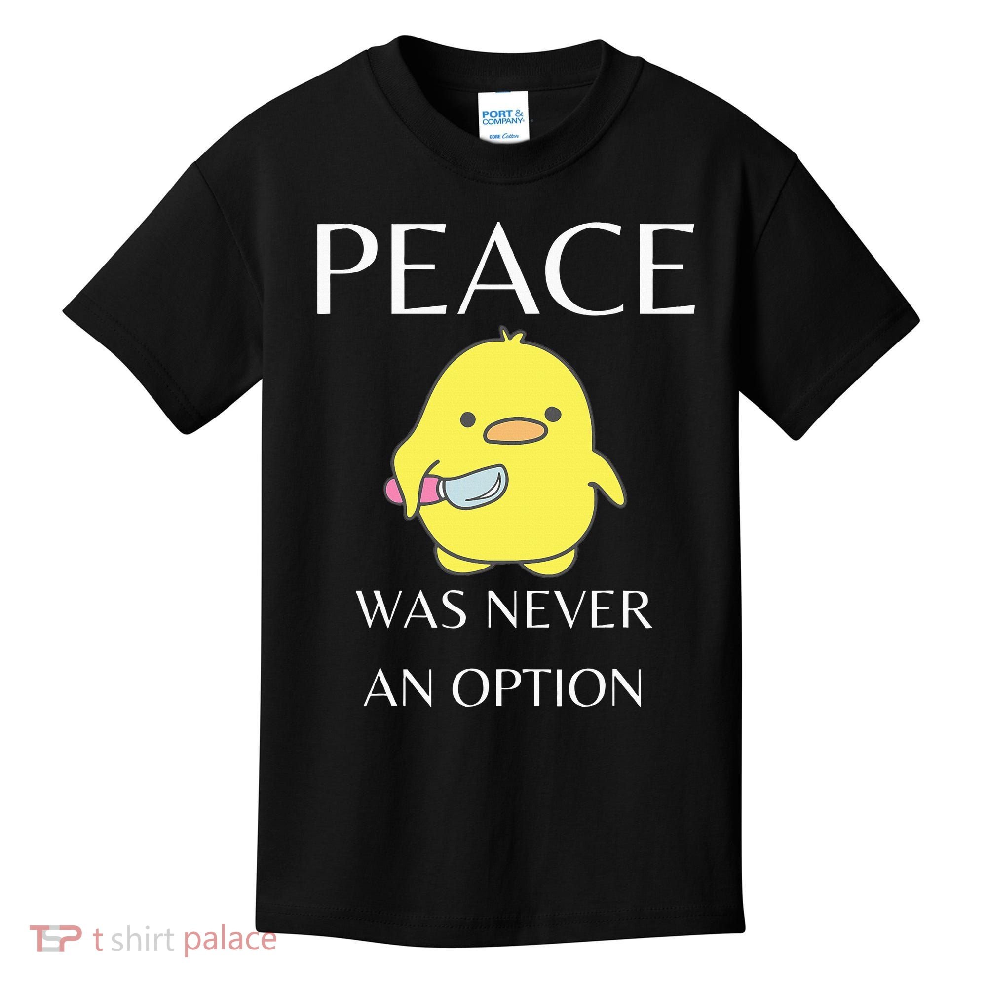 Peace Was Never An Option Duck With Knife Duck With Knife Kids T-Shirt