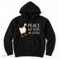 Peace Was Never An Option Funny Duck Quotes Sayings Humor Hoodie thumb 0
