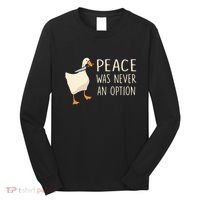 Peace Was Never An Option Funny Duck Quotes Sayings Humor Long Sleeve Shirt thumb 0