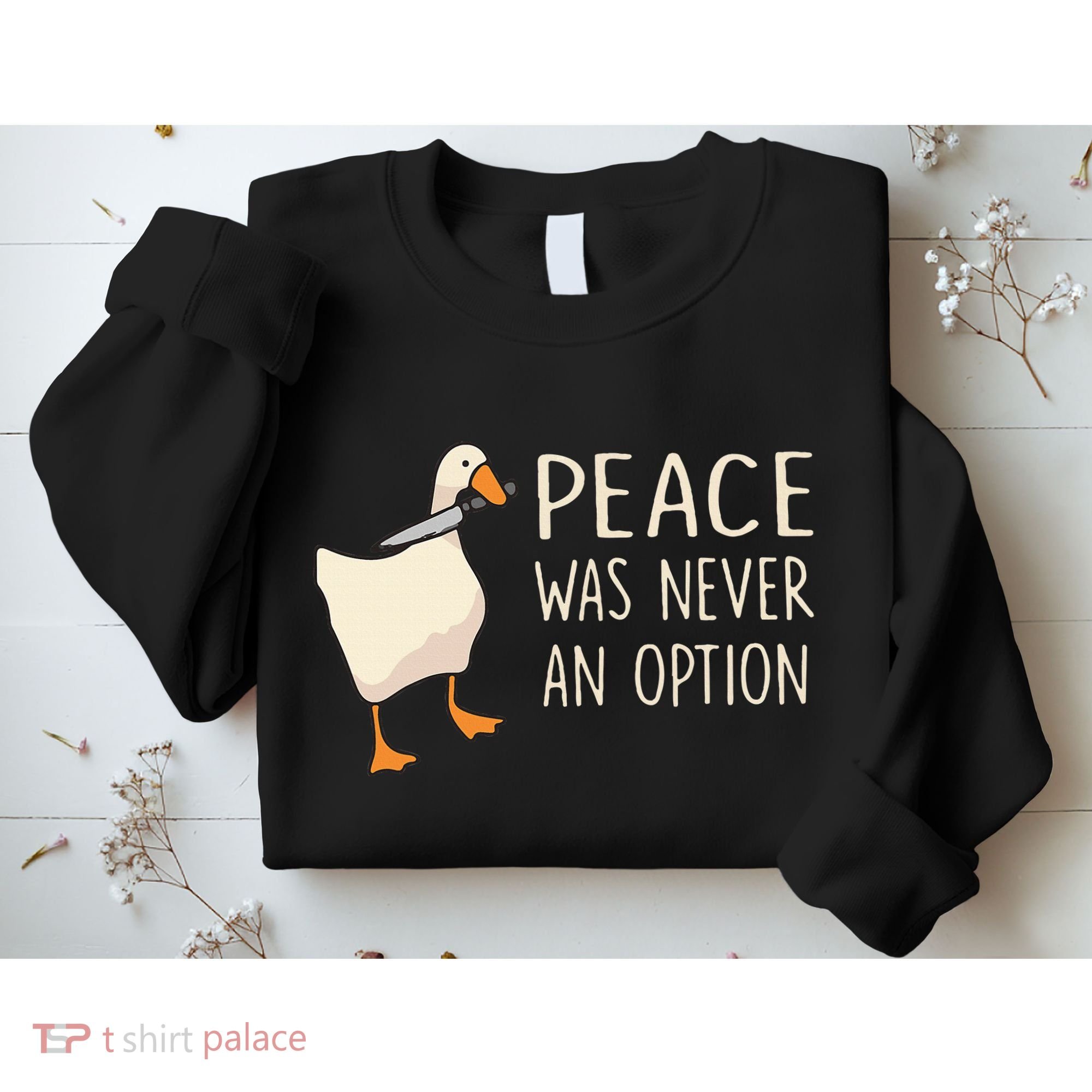 Peace Was Never An Option Funny Duck Quotes Sayings Humor Sweatshirt