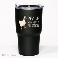 Peace Was Never An Option Funny Duck Quotes Sayings Humor Tumbler thumb 0