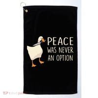 Peace Was Never An Option Funny Duck Quotes Sayings Humor Golf Towel thumb 0