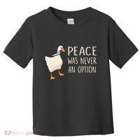 Peace Was Never An Option Funny Duck Quotes Sayings Humor Toddler T-Shirt thumb 0