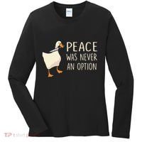 Peace Was Never An Option Funny Duck Quotes Sayings Humor Women's Long Sleeve Shirt thumb 0
