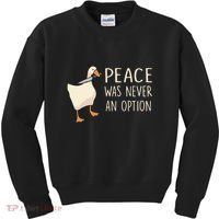Peace Was Never An Option Funny Duck Quotes Sayings Humor Kids Sweatshirt thumb 0