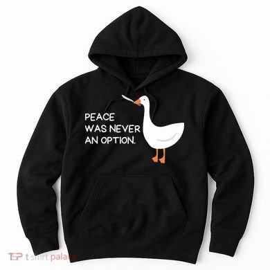 Peace Was Never An Option Angry Goose With Knife Hoodie