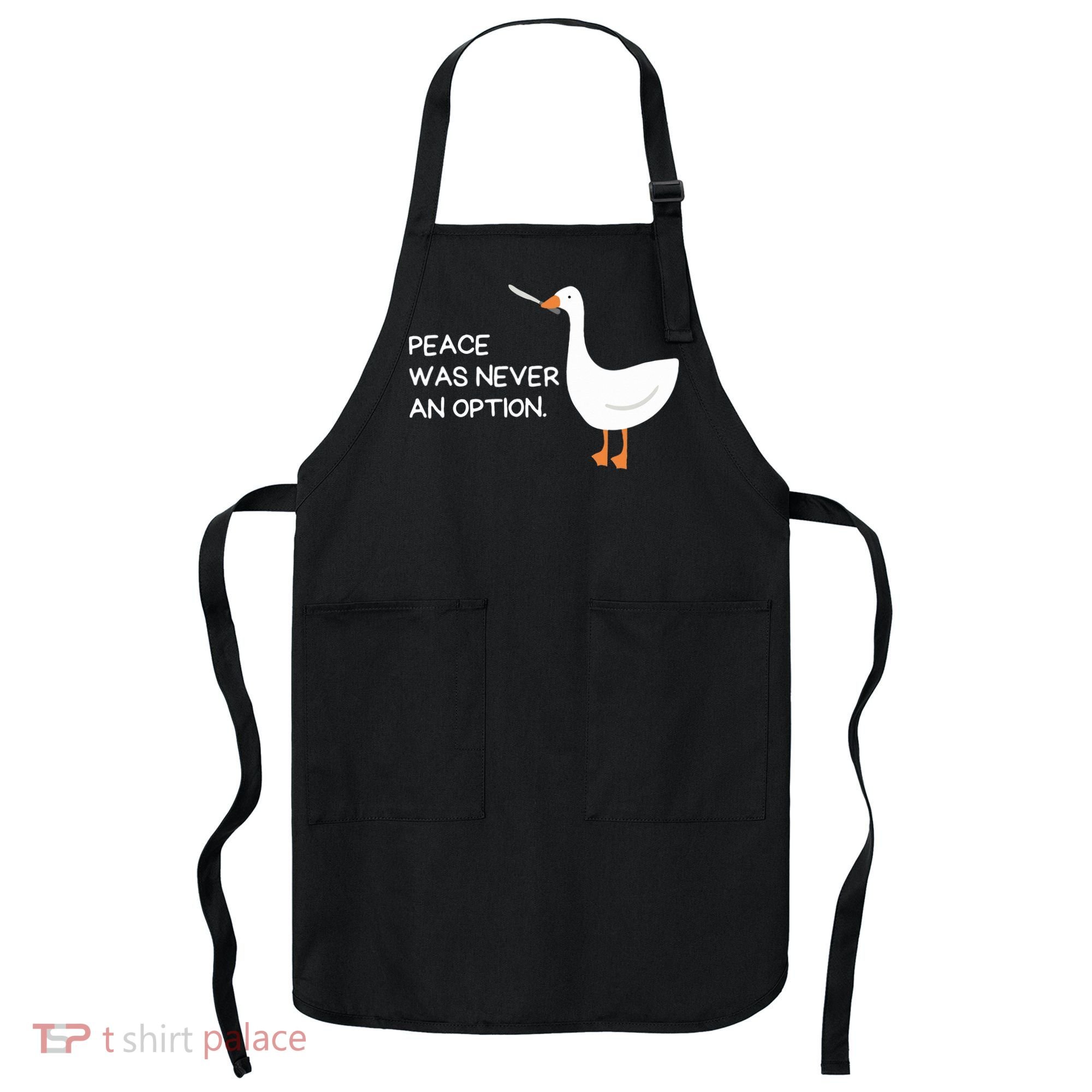 Peace Was Never An Option Angry Goose With Knife Apron