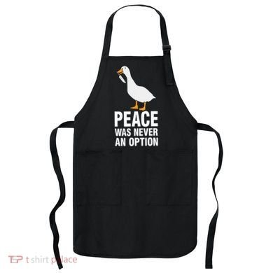 Peace Was Never An Option Geese Meme Apron
