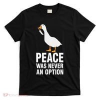 Peace Was Never An Option Geese Meme T-Shirt thumb 0