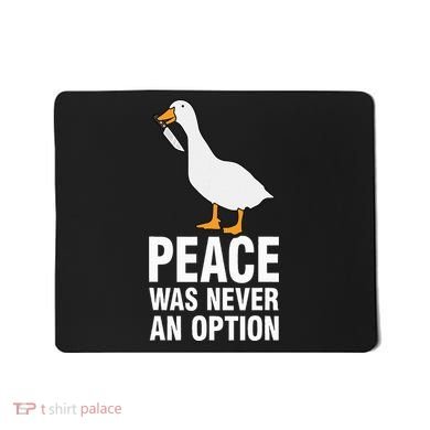 Peace Was Never An Option Geese Meme Mousepad