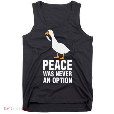 Peace Was Never An Option Geese Meme Tank Top