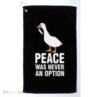 Peace Was Never An Option Geese Meme Golf Towel thumb 0
