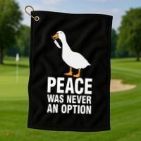 Peace Was Never An Option Geese Meme Golf Towel thumb 1