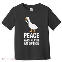 Peace Was Never An Option Geese Meme Toddler T-Shirt thumb 0