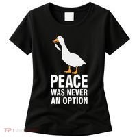 Peace Was Never An Option Geese Meme Women's T-Shirt thumb 0