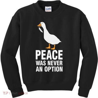 Peace Was Never An Option Geese Meme Kids Sweatshirt