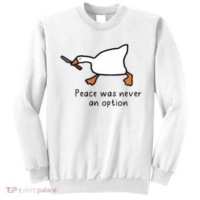 Peace Was Never An Option Funny Goose Sweatshirt