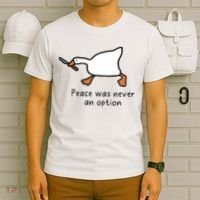 Peace Was Never An Option Funny Goose T-Shirt thumb 6