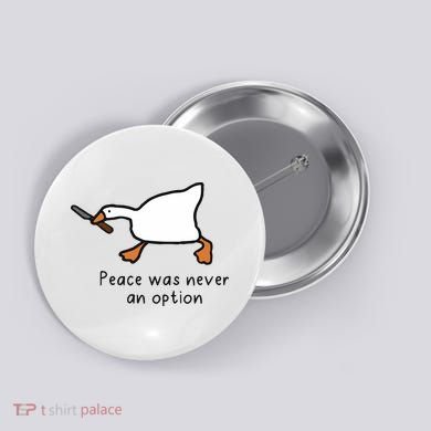 Peace Was Never An Option Funny Goose Button