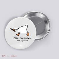 Peace Was Never An Option Funny Goose Button thumb 0